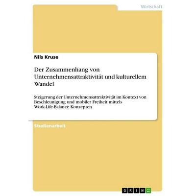 Der Zusammenhang von Unternehmensattraktivität und kulturellem Wandel, Taschenbuch von Nils Kruse, GRIN, 978-3-656-76538-7