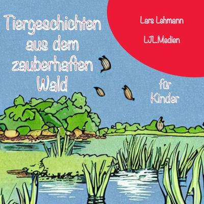 Tiergeschichten aus dem zauberhaften Wald - Lars Lehmann, Audio, 9783989116566