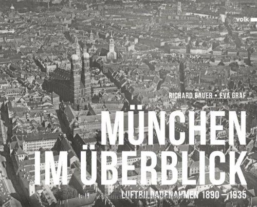 Richard Bauer - München im Überblick: Historische Luftbilder 1890-1935 - Preis vom 30.09.2026 09:01:18 h