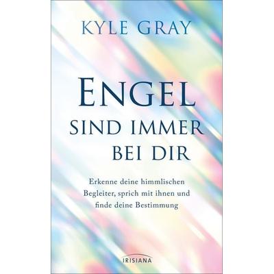 Engel sind immer bei dir, Gebundene Ausgabe von Kyle Gray, Irisiana, 978-3-424-15511-2