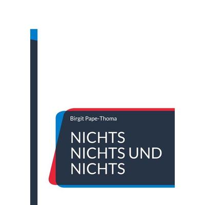 Nichts nichts und nichts, Taschenbuch von Birgit Pape-Thoma, BoD – Books on Demand, 978-3-7578-2307-8