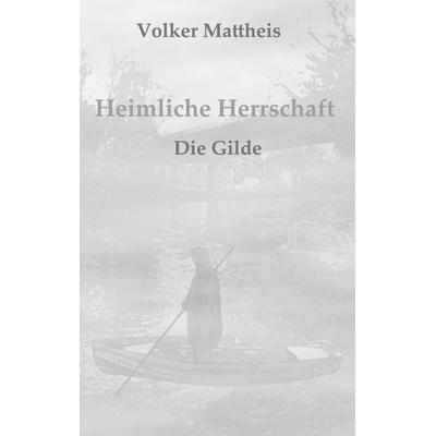 Heimliche Herrschaft, Taschenbuch von Volker Mattheis, BoD – Books on Demand, 978-3-8192-2650-2