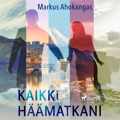 Kaikki häämatkani - Markus Ahokangas, Audio, 9788728296578