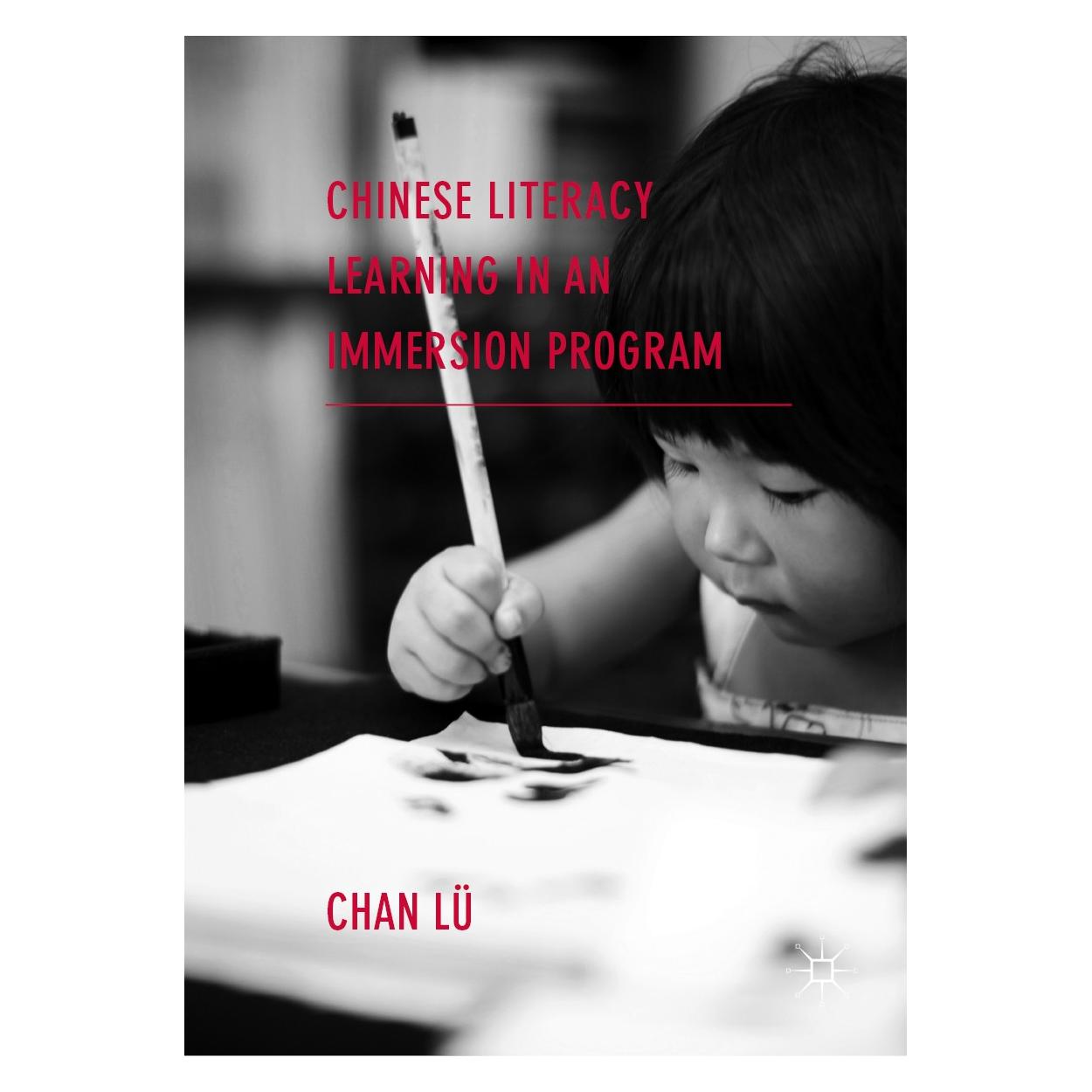 Springer Chinese Literacy Learning in an Immersion Program (Englisch, Hardcover, Chan Lü) (9783030049867)