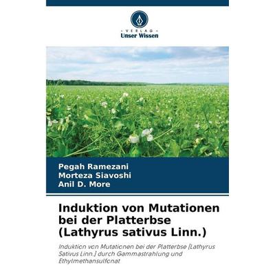 Induktion von Mutationen bei der Platterbse (Lathyrus sativus Linn.), Taschenbuch von Pegah Ramezani,Morteza Siavoshi,Anil D. More, Verlag Unser