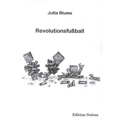 Revolutionsfußball, Taschenbuch von Jutta Blume, Ibidem, 978-3-89821-399-8