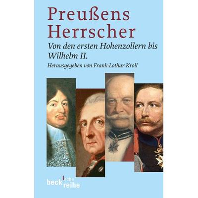 Preussens Herrscher, Taschenbuch von Frank-Lothar Kroll, C.H. Beck, 978-3-406-54129-2
