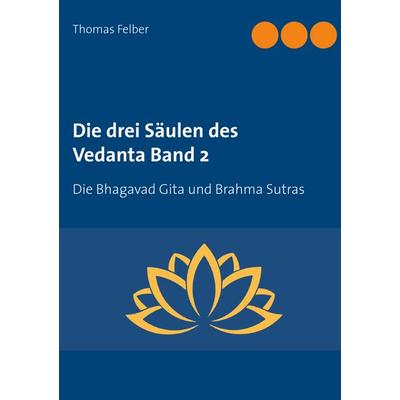Die drei Säulen des Vedanta Band 2, Taschenbuch von Thomas Felber, BoD – Books on Demand, 978-3-7528-4867-0