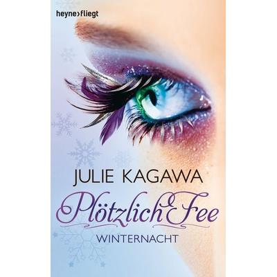 Plötzlich Fee 2, Taschenbuch von Julie Kagawa, Heyne, 978-3-453-31445-0