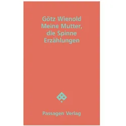 Meine Mutter, die Spinne, Belletristik von Götz Wienold