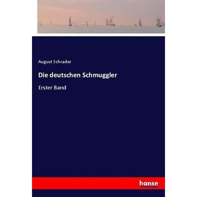 Die deutschen Schmuggler, Taschenbuch von August Schrader, Hansebooks, 978-3-7446-0855-8