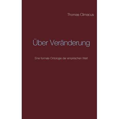 Über Veränderung, Taschenbuch von Thomas Climacus, BoD – Books on Demand, 978-3-7392-4185-2