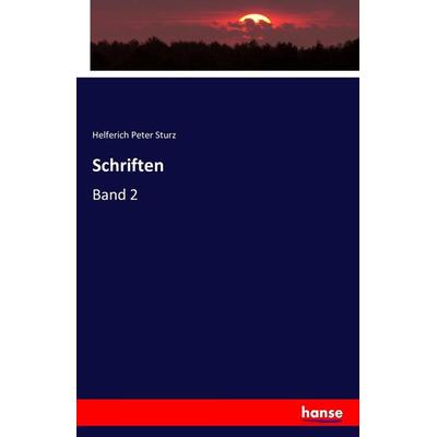 Schriften, Taschenbuch von Helferich Peter Sturz, Hansebooks, 978-3-7433-2279-0