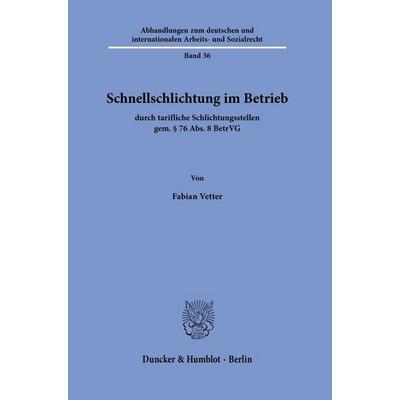 Schnellschlichtung im Betrieb, Gebundene Ausgabe von Fabian Vetter, Duncker & Humblot, 978-3-428-19676-0