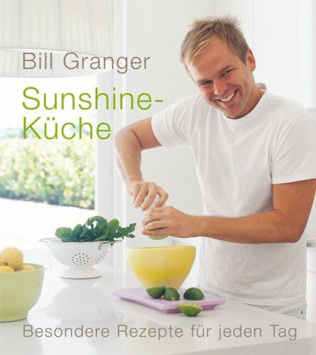 Bill Granger - Sunshine-Küche: Besondere Rezepte für jeden Tag - Preis vom 05.10.2026 03:47:11 h