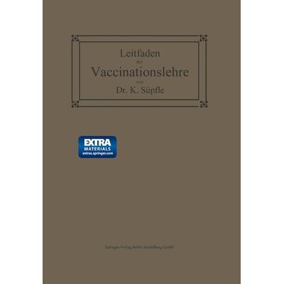 Leitfaden der Vaccinationslehre, Taschenbuch von Karl Süpfle, Bergmann, J F, 978-3-662-31702-0