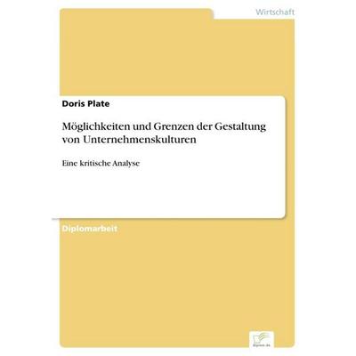 Möglichkeiten und Grenzen der Gestaltung von Unternehmenskulturen, Taschenbuch von Doris Plate, GRIN, 978-3-8386-2286-6