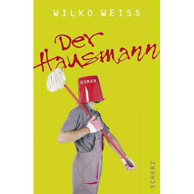 Der Hausmann, Gebundene Ausgabe von Wilko Weiss, Fischer Scherz