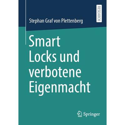 Smart Locks und verbotene Eigenmacht, Taschenbuch von Stephan Graf Plettenberg, Springer Fachmedien Wiesbaden GmbH, 978-3-658-46363-2