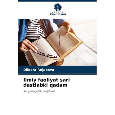 Ilmiy faoliyat sari dastlabki qadam, Taschenbuch von Dildora Rejabova, Verlag Unser Wissen, 978-620-6-89618-0