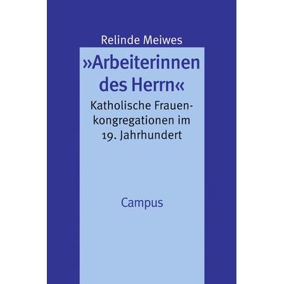 »Arbeiterinnen des Herrn«, Taschenbuch von Relinde Meiwes, Campus, 978-3-593-36460-5