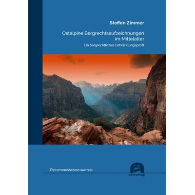 Ostalpine Bergrechtsaufzeichnungen im Mittelalter, Taschenbuch von Steffen Zimmer, Utzverlag GmbH, 978-3-8316-8585-1