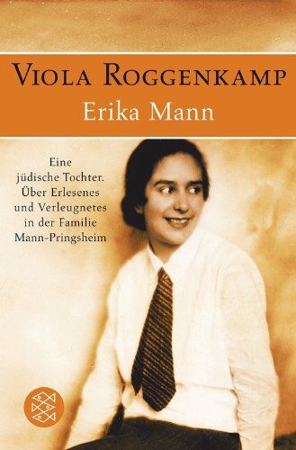 Viola Roggenkamp - Erika Mann Eine jüdische Tochter: Über Erlesenes und Verleugnetes in der Familie Mann-Pringsheim - Preis vom 11.10.2026 03:10:56 h