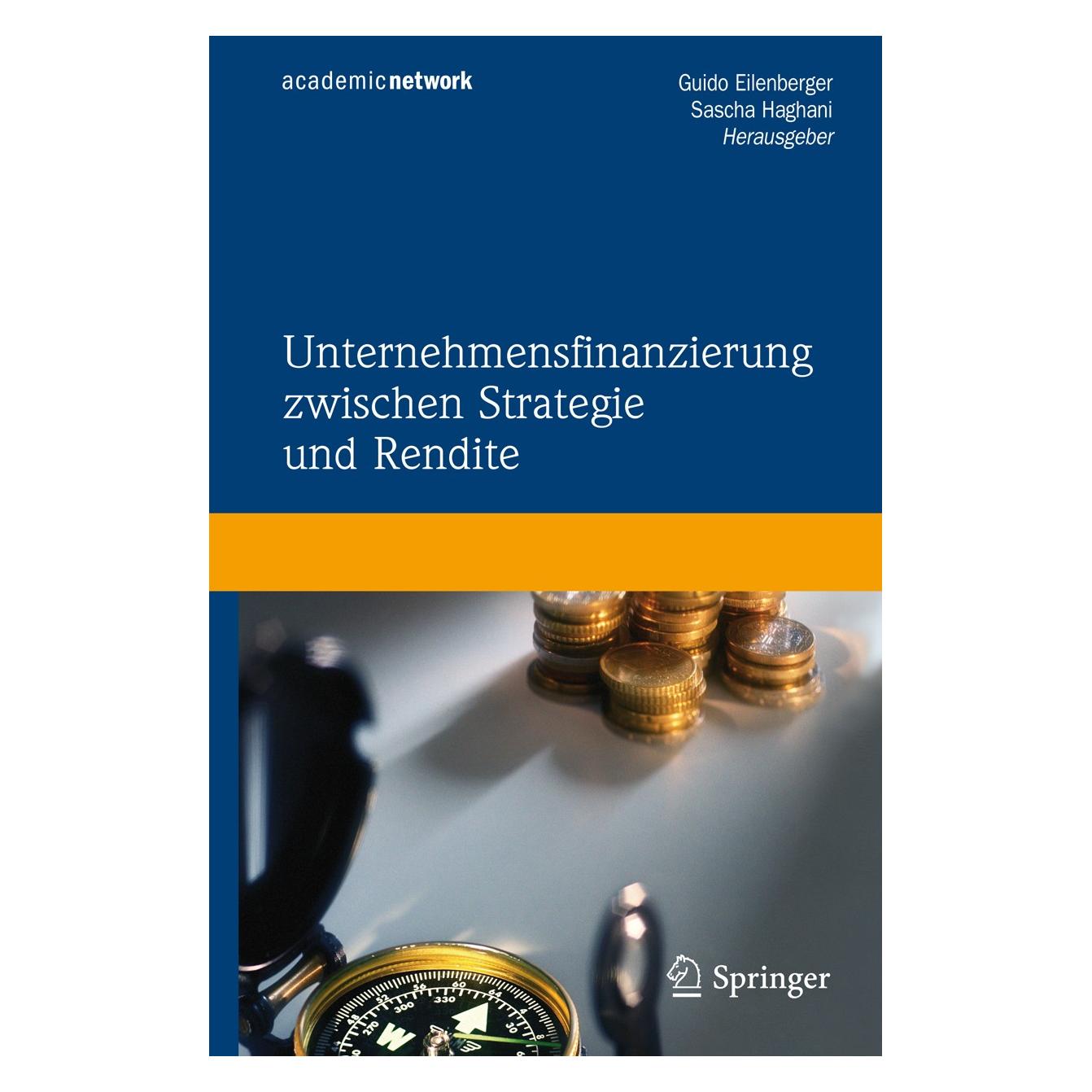 Springer Unternehmensfinanzierung zwischen Strategie und Rendite (Deutsch, Guido Eilenberger, Sascha Haghani, 2008) (9783540707615)