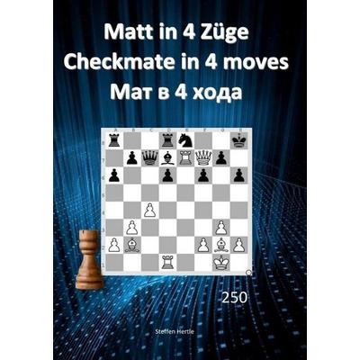 Matt in 4 Züge / Checkmate in 4 moves / Мат в 4 хода, Taschenbuch von Steffen Hertle, Epubli, 978-3-7485-0461-0