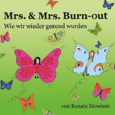 Mrs & Mrs Burn-out, Taschenbuch von Renate Mowlam, BoD – Books on Demand, 978-3-7481-6825-6