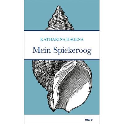 Mein Spiekeroog, Gebundene Ausgabe von Katharina Hagena, Mareverlag, 978-3-86648-611-9