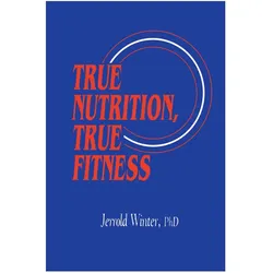 True Nutrition, True Fitness, Fachbücher von Jerrold Winter