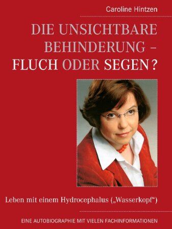 Caroline Hintzen - Die unsichtbare Behinderung - Fluch oder Segen?: Leben mit einem Hydrocephalus (Wasserkopf) - Preis vom 02.10.2026 23:42:20 h