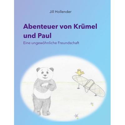 Abenteuer von Krümel und Paul, Taschenbuch von Jill Hollender, BoD – Books on Demand, 978-3-7526-0642-3