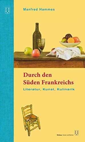 Manfred Hammes - Durch den Süden Frankreichs: Literatur, Kunst, Kulinarik. 3. überarbeitete Auflage - Preis vom 19.10.2026 19:33:35 h