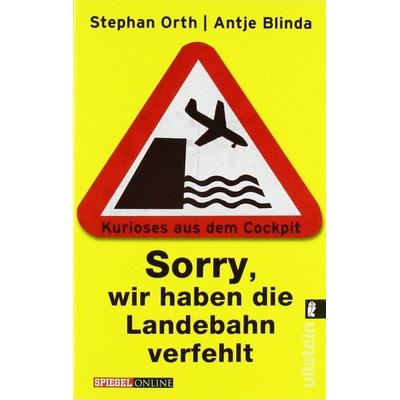 »Sorry, wir haben die Landebahn verfehlt«, Taschenbuch von Stephan Orth,Antje Blinda, Ullstein Verlag
