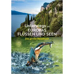 VWK Unterwegs a.Europas Flüssen u.Se, Reisebücher von Kunth Verlag, Dagmar Lutz