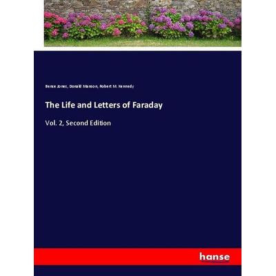 The Life and Letters of Faraday, Taschenbuch von Bence Jones,Donald Manson,Robert M. Kennedy, Hansebooks, 978-3-337-84326-7