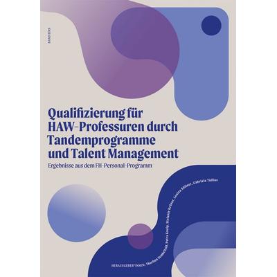 Qualifizierung für HAW-Professuren durch Tandemprogramme und Talent Management, Taschenbuch von , HsH Applied Academics, 978-3-690-18013-9