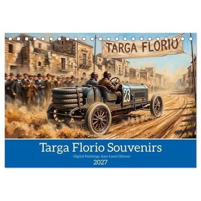 Targa Florio Souvenirs1906 bis 1930 (Tischkalender 2027 DIN A5 quer), CALVENDO Monatskalender
