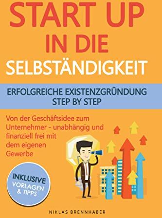 Niklas Brennhaber - Startup in die Selbständigkeit - erfolgreiche Existenzgründung Schritt für Schritt: Von der Geschäftsidee zum Unternehmer - selbstständig und finanziell frei mit deinem eigenen Unternehmen - Preis vom 10.10.2026 11:48:34 h