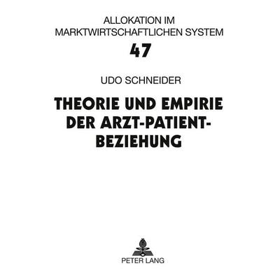 Theorie und Empirie der Arzt-Patient-Beziehung, Taschenbuch von Udo Schneider, Peter Lang GmbH, Internationaler Verlag der Wissenschaften,