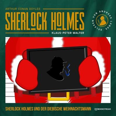 Sherlock Holmes und der diebische Weihnachtsmann - Arthur Conan Doyle,Klaus-Peter Walter, Audio, 9783991405283