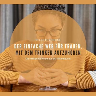 Der einfache Weg für Frauen, mit dem Trinken aufzuhören - IFAS-Institut für angewandte Suchthypnose, Audio, 4066338567406