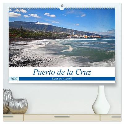 Puerto de la Cruz - Stadt am Atlantik (hochwertiger Premium Wandkalender 2027 DIN A2 quer), Kunstdruck in Hochglanz