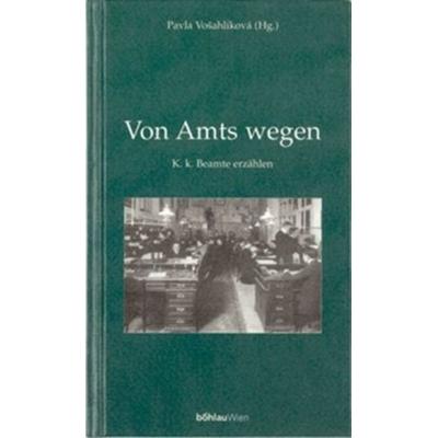 Von Amts wegen, Gebundene Ausgabe von Pavla Vosahlikova, Böhlau Verlag, 978-3-205-98418-4