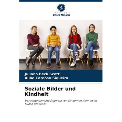 Soziale Bilder und Kindheit, Taschenbuch von Juliano Beck Scott,Aline Cardoso Siqueira, Verlag Unser Wissen, 978-620-8-64651-6