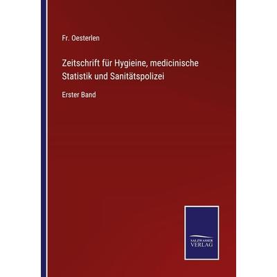 Zeitschrift für Hygieine, medicinische Statistik und Sanitätspolizei, Taschenbuch von Fr. Oesterlen, Outlook, 978-3-375-11680-4