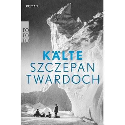Kälte, Taschenbuch von Szczepan Twardoch, Rowohlt Taschenbuch, 978-3-499-01270-9
