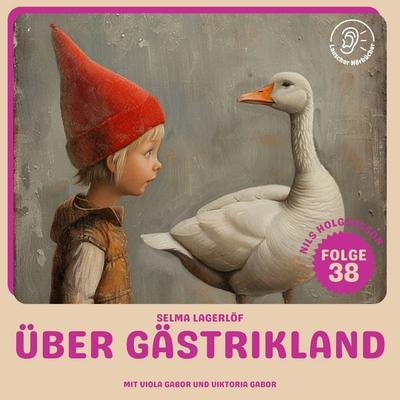 Über Gästrikland dahin (Nils Holgersson, Folge 38) - Selma Lagerlöf, Audio, 9783711924995